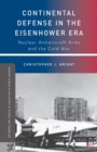 Image for Continental defense in the Eisenhower era: nuclear antiaircraft arms and the Cold War