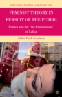 Image for Feminist theory in pursuit of the public: women and the &quot;re-privatization&quot; of labor
