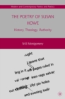 Image for The poetry of Susan Howe: history, theology, authority