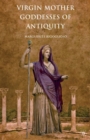 Image for Virgin mother goddesses of antiquity