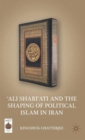 Image for ‘Ali Shari’ati and the Shaping of Political Islam in Iran