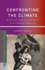 Image for Confronting the climate: British airs and the making of environmental medicine