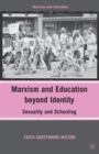 Image for Marxism and education beyond identity: sexuality and schooling