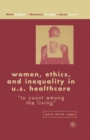 Image for Women, Ethics, and Inequality in U.S. Healthcare