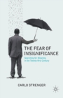 Image for The Fear of Insignificance : Searching for Meaning in the Twenty-First Century