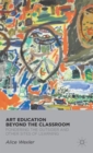 Image for Art education beyond the classroom  : pondering the outsider and other sites of learning