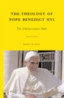 Image for The theology of Pope Benedict XVI: the Christocentric shift