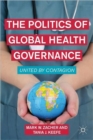 Image for The politics of global health governance  : united by contagion
