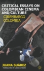 Image for Critical essays on Colombian cinema and culture  : Cinembargo Colombia