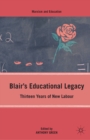 Image for Blair&#39;s educational legacy: thirteen years of New Labour