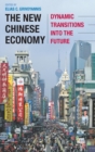 Image for The new Chinese economy  : dynamic transitions into the future