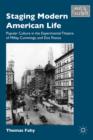 Image for Staging modern American life  : popular culture in the experimental theatre of Millay, Cummings, and Dos Passos