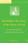 Image for Hezbollah: the story of the party of God : from revolution to institutionalization