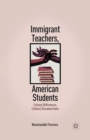 Image for Immigrant teachers, American students: cultural differences, cultural disconnections