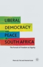 Image for Liberal democracy and peace in South Africa: the pursuit of freedom as dignity