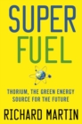 Image for Superfuel  : thorium, the zero-risk energy source for the future