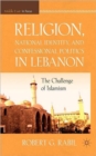 Image for Religion, national identity, and confessional politics in Lebanon  : the challenge of Islamism