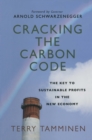 Image for Cracking the carbon code: the key to sustainable profits in the new economy