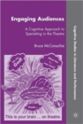 Image for Engaging audiences  : a cognitive approach to spectating in the theatre