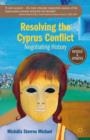 Image for Resolving the Cyprus conflict  : negotiating history