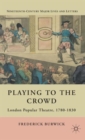 Image for Playing to the crowd  : London popular theater, 1780-1830