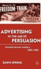 Image for Advertising in the age of persuasion  : building brand America, 1941-1961