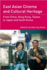 Image for East Asian cinema and cultural heritage  : from China, Hong Kong, Taiwan to Japan and South Korea
