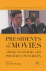 Image for Presidents in the movies: American history and politics on screen