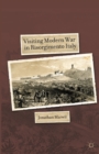 Image for Visiting modern war in Risorgimento Italy