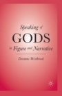 Image for Speaking of gods in figure and narrative