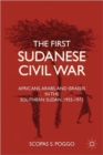 Image for The first Sudanese civil war  : Africans, Arabs, and Israelis in the Southern Sudan, 1955-1972