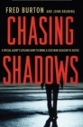 Image for Chasing shadows: a special agent&#39;s lifelong hunt to bring a Cold War assassin to justice