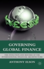 Image for Governing global finance: the evolution and reform of the international financial architecture