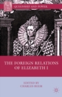 Image for The foreign relations of Elizabeth I