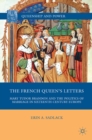Image for The French queen&#39;s letters: Mary Tudor Brandon and the politics of marriage in sixteenth-century Europe