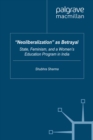 Image for &quot;Neoliberalization&quot; as betrayal: state, feminism, and a women&#39;s education program in India
