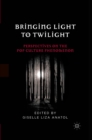 Image for Bringing light to Twilight: perspectives on a pop culture phenomenon