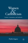 Image for Women &amp; Catholicism: gender, communion, and authority