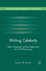 Image for Writing celebrity: Stein, Fitzgerald, and the modern(ist) art of self-fashioning