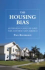 Image for The housing bias: rethinking land use laws for a diverse new America