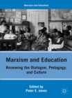 Image for Marxism and education: renewing the dialogue, pedagogy, and culture