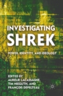 Image for Investigating Shrek: power, identity, and ideology