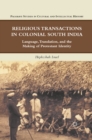 Image for Religious transactions in colonial south India: language, translation, and the making of Protestant identity