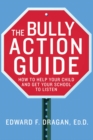 Image for The bully action guide: how to help your child and get your school to listen