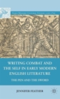 Image for Writing Combat and the Self in Early Modern English Literature