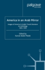 Image for America in an Arab mirror: images of America in Arabic travel literature : an anthology, 1895-1995
