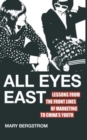 Image for All eyes east  : how Chinese youth will revolutionize global marketing