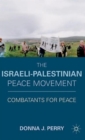 Image for The Israeli-Palestinian peace movement  : Combatants for Peace