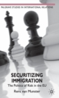 Image for Securitizing immigration  : the politics of risk in the EU