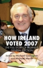 Image for How Ireland Voted 2007: The Full Story of Ireland&#39;s General Election